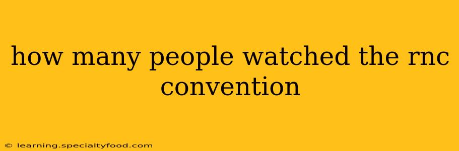 how many people watched the rnc convention