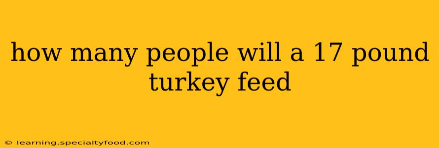 how many people will a 17 pound turkey feed