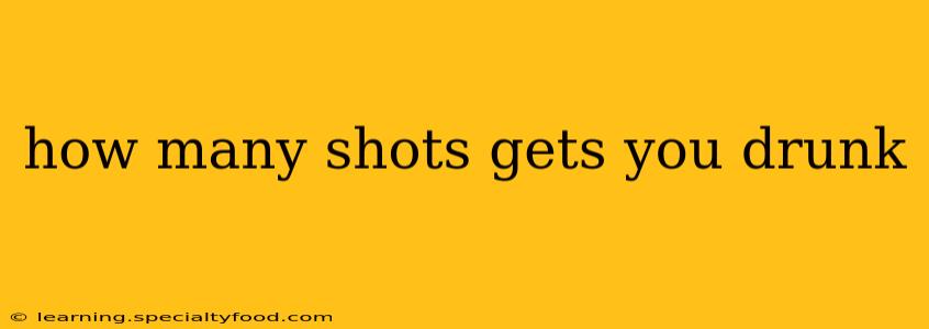 how many shots gets you drunk