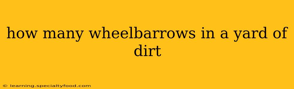 how many wheelbarrows in a yard of dirt