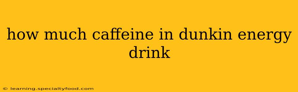 how much caffeine in dunkin energy drink