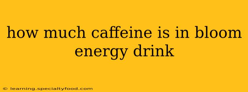 how much caffeine is in bloom energy drink