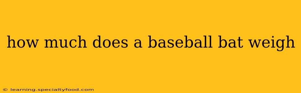 how much does a baseball bat weigh