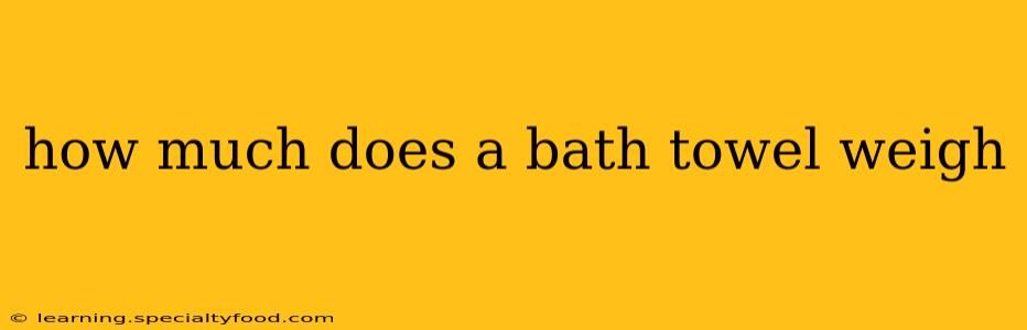 how much does a bath towel weigh
