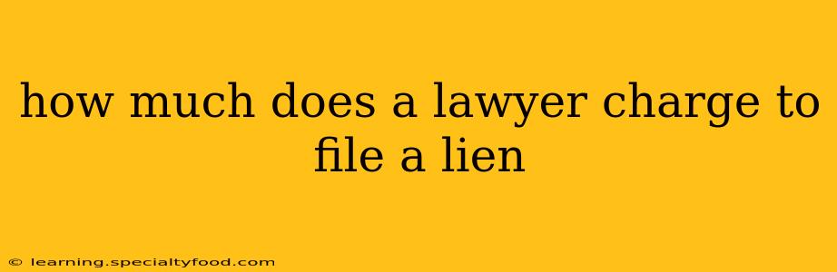 how much does a lawyer charge to file a lien