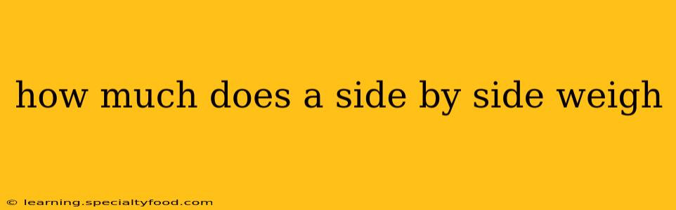 how much does a side by side weigh