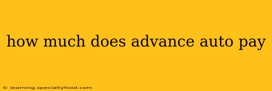 how much does advance auto pay