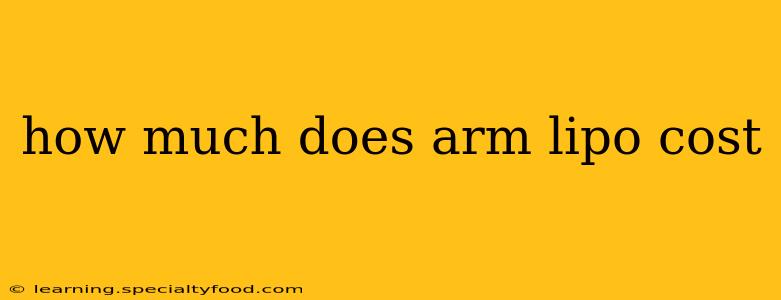 how much does arm lipo cost