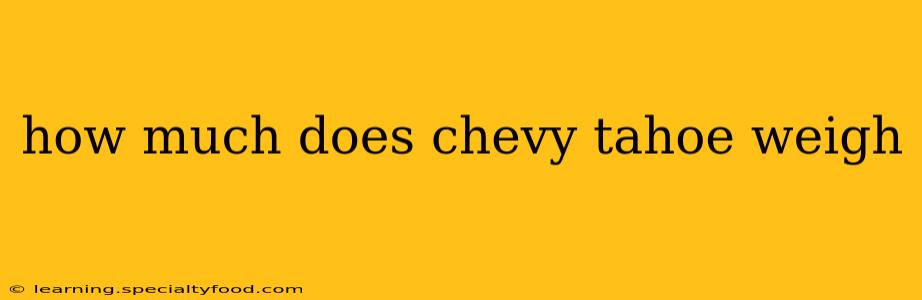 how much does chevy tahoe weigh