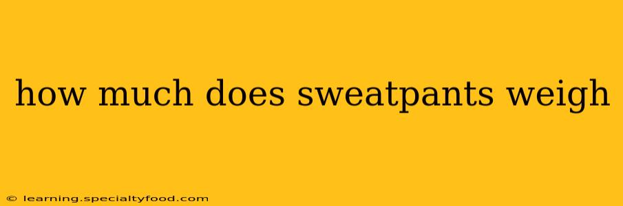 how much does sweatpants weigh
