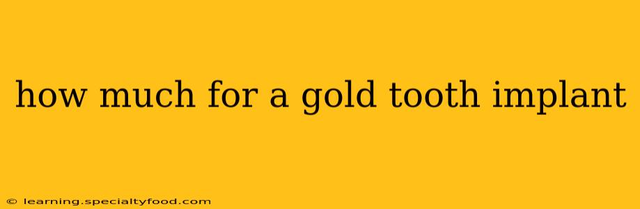 how much for a gold tooth implant