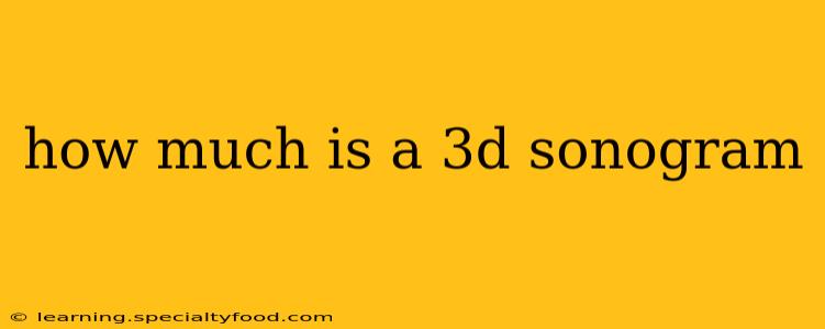 how much is a 3d sonogram