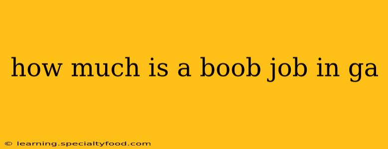 how much is a boob job in ga