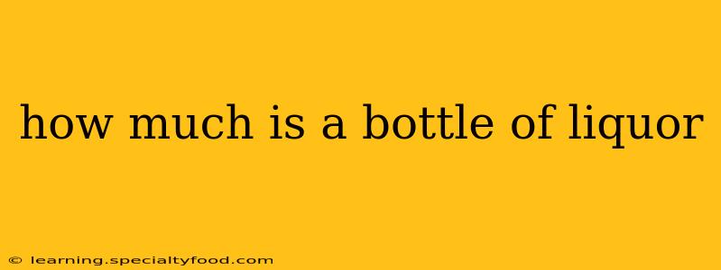 how much is a bottle of liquor