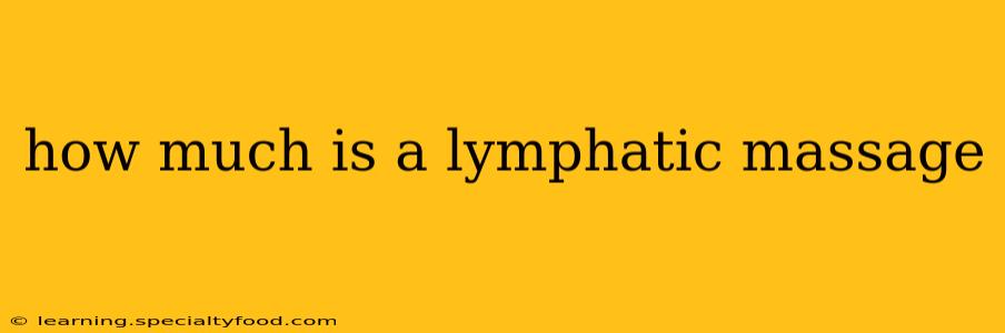 how much is a lymphatic massage