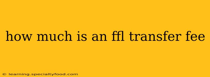how much is an ffl transfer fee