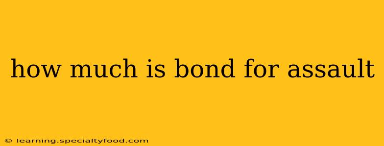 how much is bond for assault