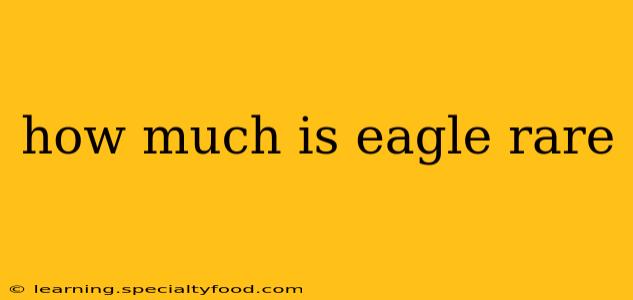 how much is eagle rare