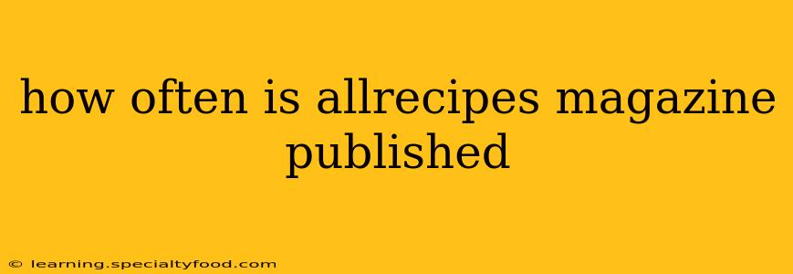 how often is allrecipes magazine published