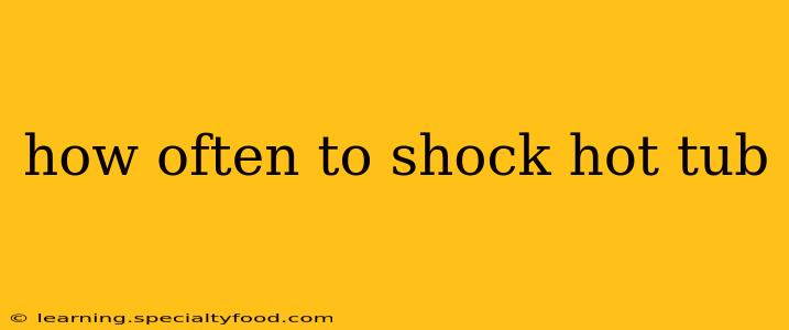 how often to shock hot tub