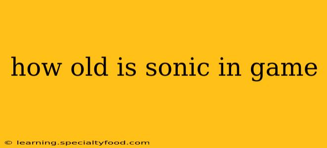 how old is sonic in game