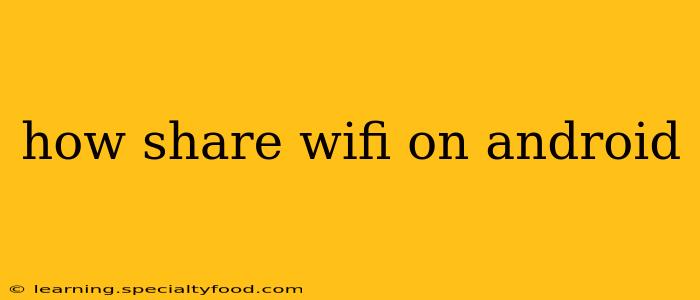 how share wifi on android
