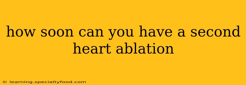 how soon can you have a second heart ablation