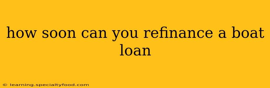 how soon can you refinance a boat loan