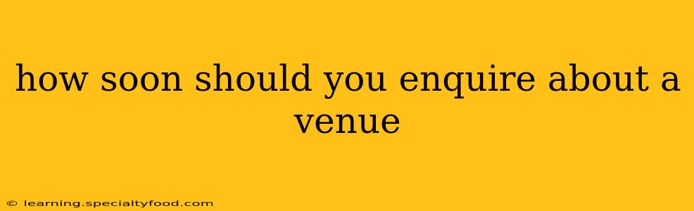 how soon should you enquire about a venue
