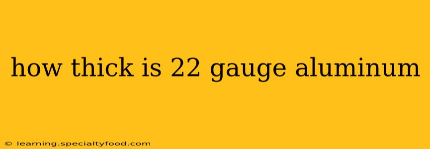 how thick is 22 gauge aluminum