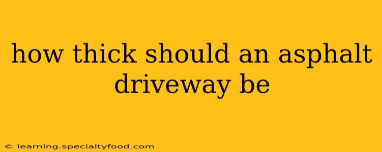 how thick should an asphalt driveway be
