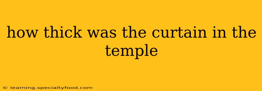 how thick was the curtain in the temple