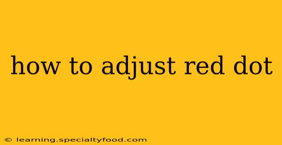 how to adjust red dot