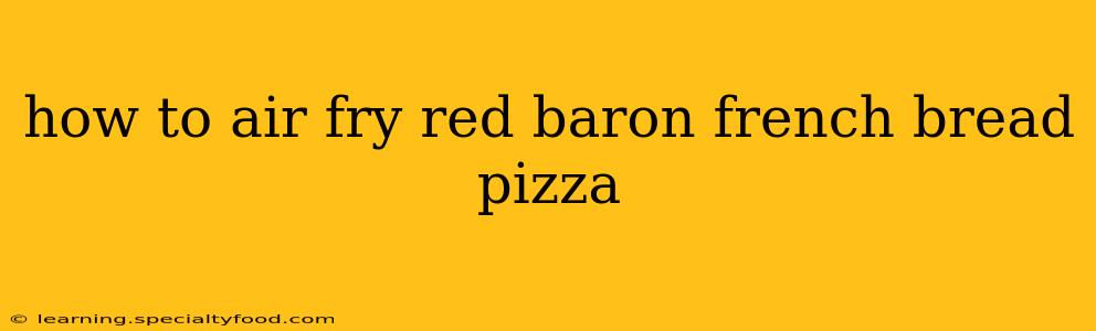 how to air fry red baron french bread pizza