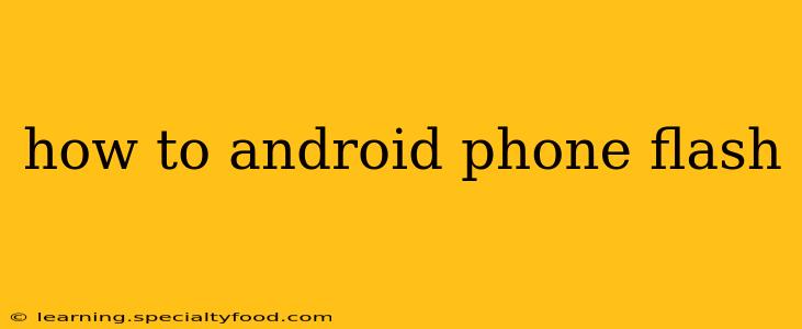 how to android phone flash