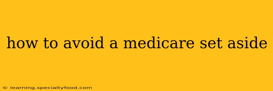 how to avoid a medicare set aside