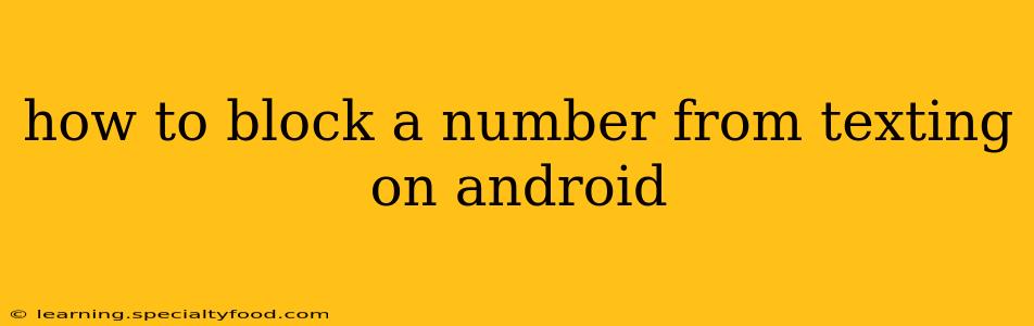 how to block a number from texting on android