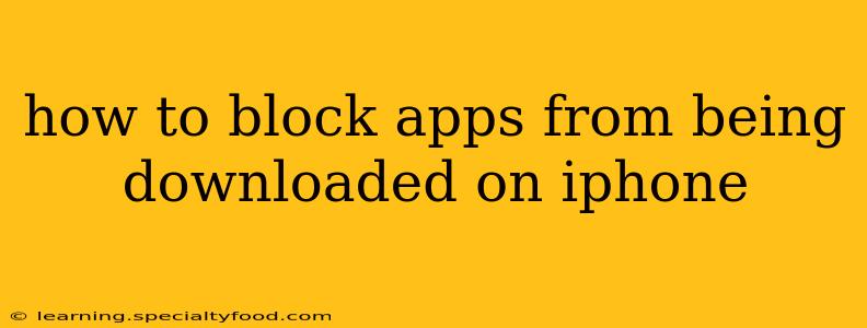 how to block apps from being downloaded on iphone