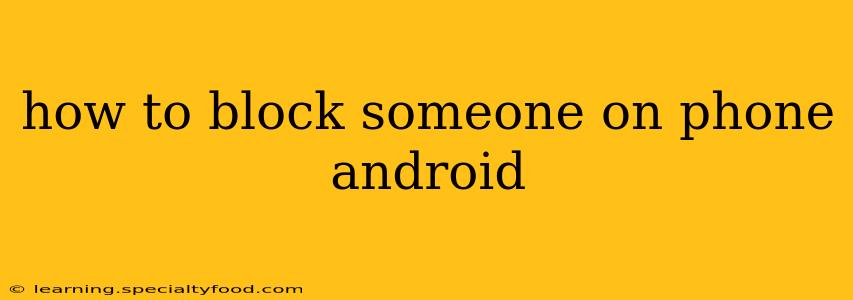 how to block someone on phone android