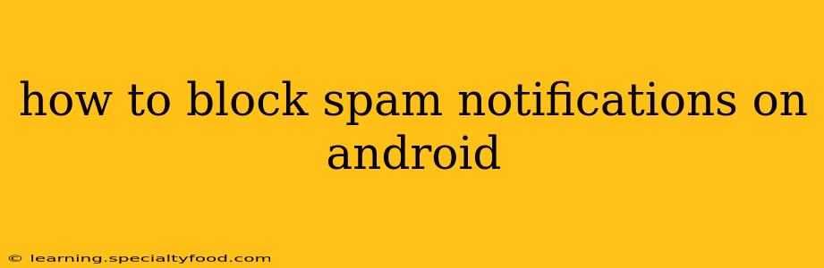 how to block spam notifications on android