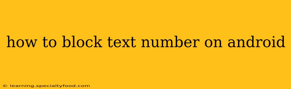 how to block text number on android