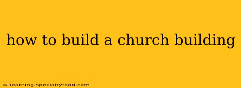 how to build a church building