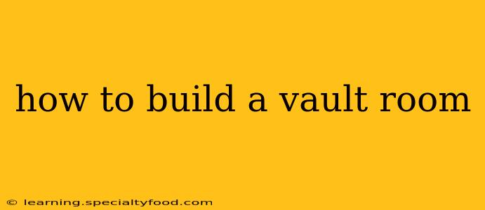 how to build a vault room