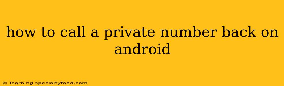 how to call a private number back on android