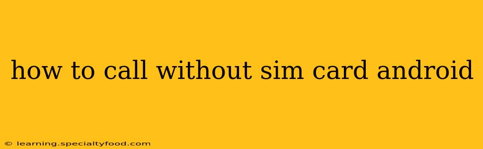 how to call without sim card android