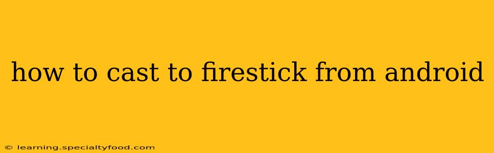 how to cast to firestick from android