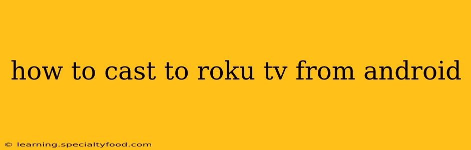 how to cast to roku tv from android