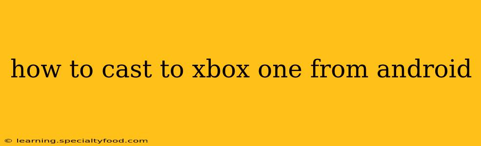 how to cast to xbox one from android