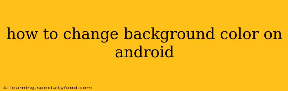 how to change background color on android