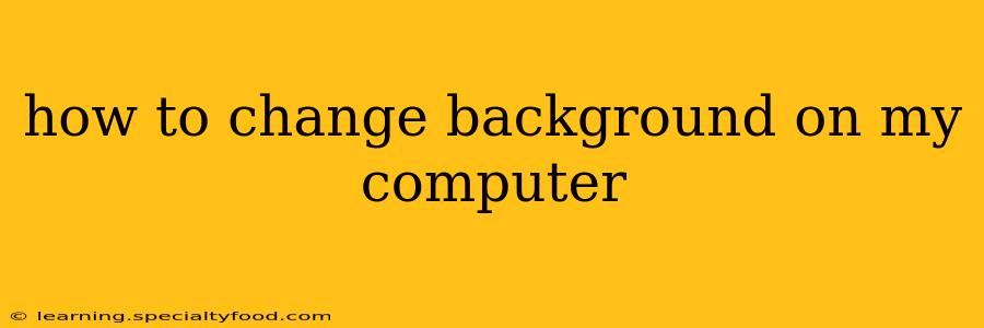 how to change background on my computer